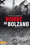 Bombe su Bolzano 1940-1945 libro