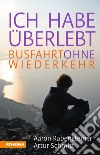 Ich habe überlebt. Busfahrt ohne Wiederkehr libro di Rabensteiner Aaron Schmitt Artur