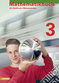 Mathematikbuch für Südtiroler Mittelschulen. Schulbuch. Vol. 3 libro