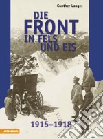 Die front in fels und eis. 1915-1918 libro