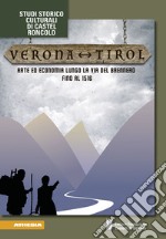 Verona-Tirol. Arte ed economia lungo la via del Brennero fino al 1516 libro