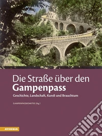 Die straße über den Gampenpass. Geschichte, landschaft, kunst und brauchtum libro