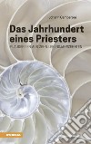 Das Jahrhundert eines Priesters. Plaudereien aus zehn Lebensjahrzehnten libro