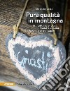 Pura qualità in montagna. Ospitalità autentica. Prodotti regionali. Passeggiate tra i sapori libro di Lasta Christine