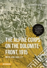 The alpine corps on the Dolomite-front, 1915 myth and reality