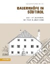 Bauernhöfe in Südtirol. Bestandsaufnahmen 1940-1943. Vol. 11/1: Mittleres Pustertal. Teil 1: Pfalzen, St. Lorenzen, Bruneck libro