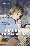 Piange l'anima mia. Violenza in famiglia. Una figlia racconta libro di Habicher Monika