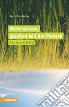 Nicht wissen, glauben will der Mensch Psyche und Krebs libro