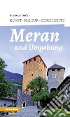 Meran und umgebung. Kunst, kultur, Geschichte libro