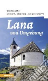 Lana und umgebung. Kunst, kultur, geschichte libro