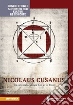 Nicolaus Cusanus. Ein unverstandenes Genie in Tirol libro