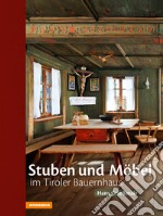 Stuben und Möbel im Tiroler Bauernhaus libro