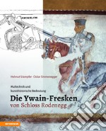 Die Ywain-Fresken von Schloss Rodenegg. Maltechnik und kunsthistorische Bedeutung