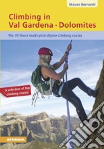 Climbing in Val Gardena-Dolomites. The 70 finest multi-pitch Alpine climbing routes libro