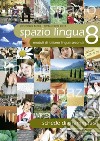 Spazio lingua. Moduli di italiano lingua seconda. Schede di grammatica. Vol. 8 libro