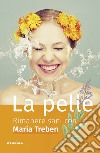 La pelle. Rimanere sani con Maria Treben libro di Treben Maria