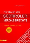 Handbuch des Südtiroler Vergaberechts. Öffentliche Aufträge in der Praxis libro