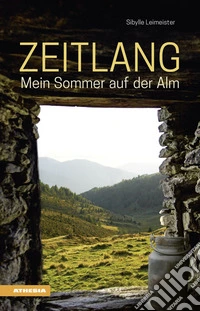 Zeitlang. Mein Sommer auf der Alm libro
