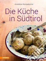 Die Küche in Südtirol. Ediz. illustrata libro