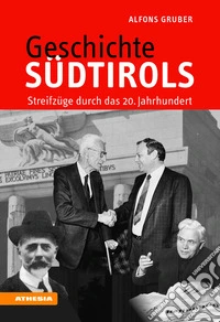 Geschichte Südtirols. Streifzüge durch das 20. Jahrhundert. Ediz. ampliata libro