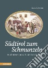 Südtirol zum Schmunzeln. Ein heiteres heimatliches Lesebuch libro