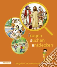 Fragen suchen entdecken Religion in der Grundschule 1/2 Ausgabe Südtirol libro