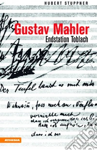 Gustav Mahler. Endstation Toblach libro