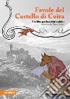 Le favole del castello di Coira libro di Bodini Gianni