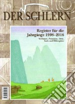 Der Schlern. Monatszeitschrift für Südtiroler Landeskunde. Register für die Jahrgänge 1998-2016