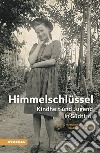 Himmelschlüssel. Kindheit und Jugend in Südtirol libro