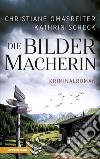 Die Bildermacherin libro di Omasreiter Christiane Scheck Kathrin