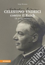 Celestino Endrici contro il Reich. Gli archivi svelano libro