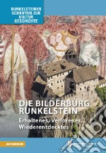 Die Bilderburg Runkelstein. Erhaltenes, Verlorenes, Wiederentdecktes