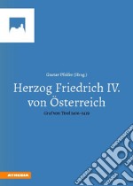 Herzog Friedrich IV von Österreich. Graf von Tirol 1406-1439 libro