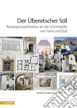 Der Überetscher Stil. Renaissancearchitektur an der Schnittstelle von Nord und Süd libro