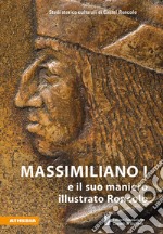 Massimiliano I e il suo maniero illustrato Roncolo libro