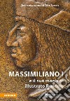 Massimiliano I e il suo maniero illustrato Roncolo libro di Fondazione Castelli di Bolzano (cur.)