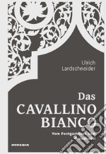 Das Cavallino Bianco. Vom Postgasthaus zum Grandhotel libro