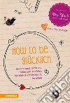 How to be glücklich. Inspirierende Texte und listen zum Ausfüllen für mehr Glücksmomente im Alltag libro di Wunsch Christine