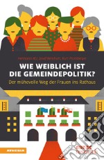 Wie weiblich ist die Gemeindepolitik? Der mühevolle Weg ins Rathaus