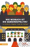 Wie weiblich ist die Gemeindepolitik? Der mühevolle Weg ins Rathaus libro