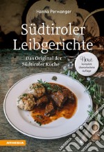 Südtiroler Leibgerichte. Das Original der Südtiroler Küche libro