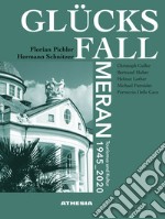 Glücksfall Meran. Tourismus und Kultur 1945-2020 libro