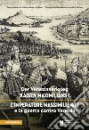 L'imperatore Massimiliano I e la guerra contro Venezia. Ediz. tedesca e italiana libro di Fondazione Castelli di Bolzano (cur.)