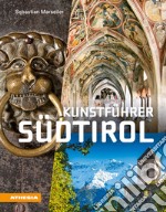 Kunstführer Südtirol. Kunsterlebnis im Schnittpunkt der Kulturen libro