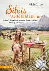 Silvis Wohlfühlküche. Schnelle Rezepte mit gesunden Kohlenhydraten für die ganze Familie libro di Gasser Silvia