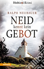 Neid kennt kein Gebot. Südtirol-Krimi band. Vol. 8 libro