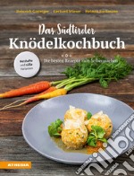 Das Südtiroler Knödelkochbuch. Die besten Rezepte zum Selbermachen libro