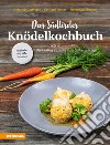 Das Südtiroler Knödelkochbuch. Die besten Rezepte zum Selbermachen libro