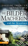 Die Bildermacherin und das Hexenhaus libro di Omasreiter Christiane Scheck Kathrin